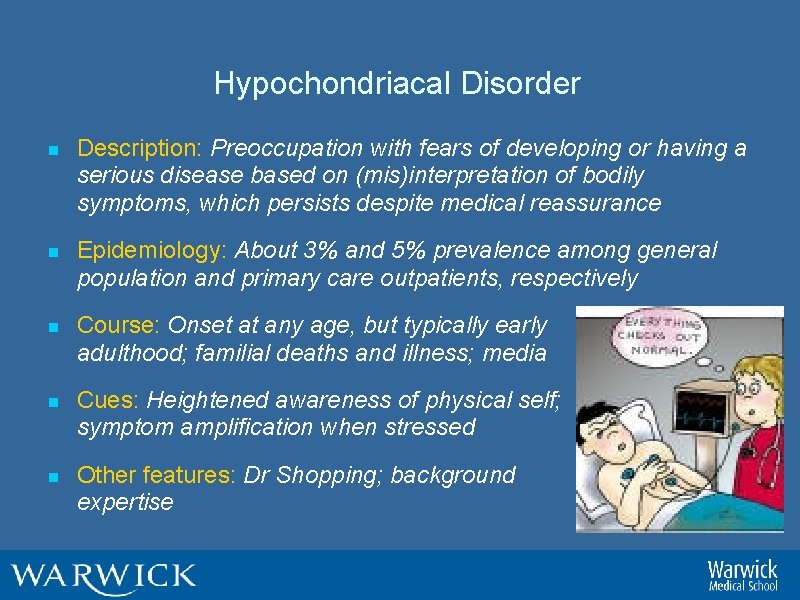 Hypochondriacal Disorder n Description: Preoccupation with fears of developing or having a serious disease