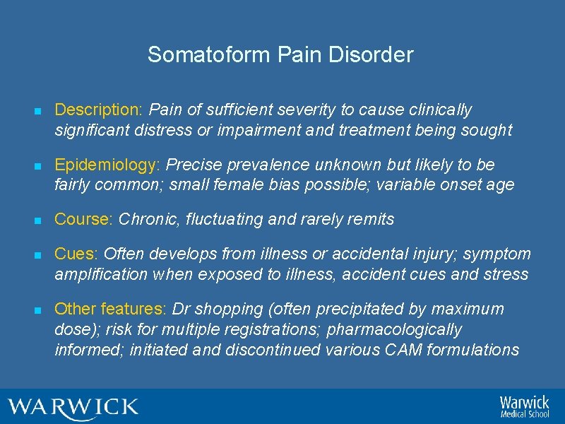 Somatoform Pain Disorder n Description: Pain of sufficient severity to cause clinically significant distress