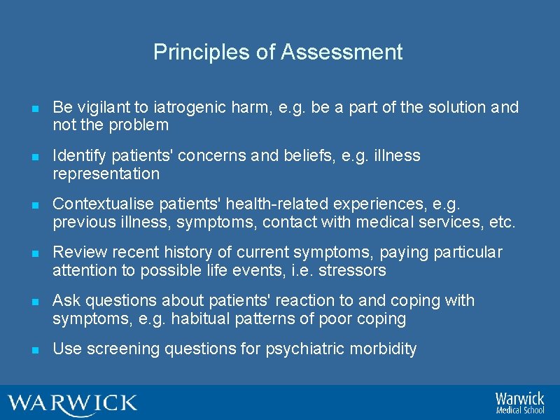 Principles of Assessment n Be vigilant to iatrogenic harm, e. g. be a part