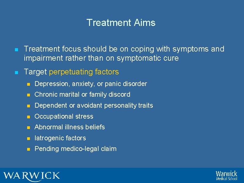 Treatment Aims n Treatment focus should be on coping with symptoms and impairment rather