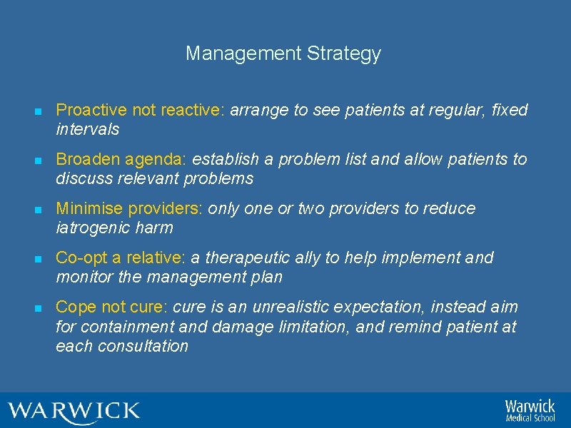 Management Strategy n Proactive not reactive: arrange to see patients at regular, fixed intervals