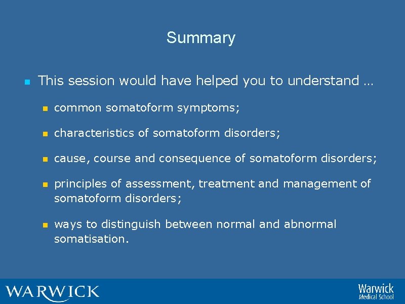 Summary n This session would have helped you to understand … n common somatoform