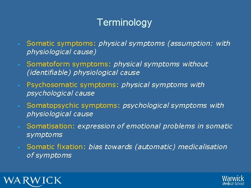Terminology § § § Somatic symptoms: physical symptoms (assumption: with physiological cause) Somatoform symptoms: