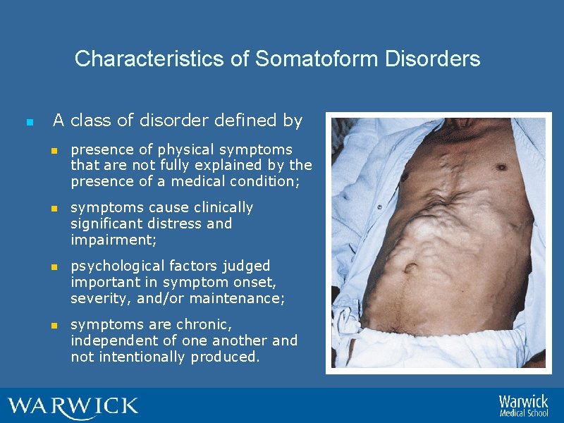 Characteristics of Somatoform Disorders n A class of disorder defined by n n presence