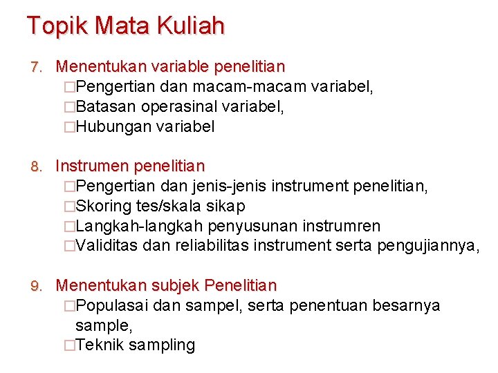 Topik Mata Kuliah 7. Menentukan variable penelitian �Pengertian dan macam-macam variabel, �Batasan operasinal variabel,