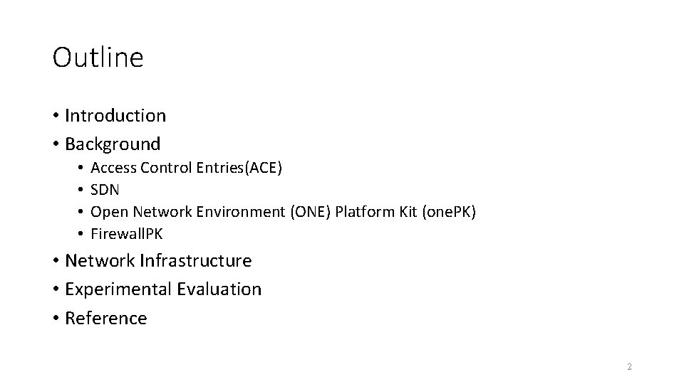 Outline • Introduction • Background • • Access Control Entries(ACE) SDN Open Network Environment