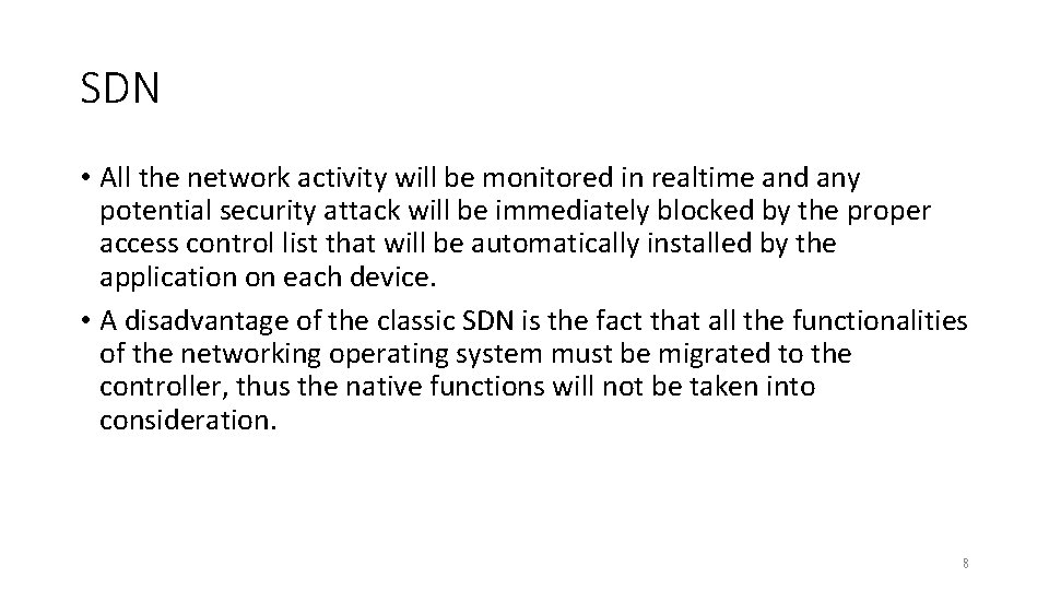 SDN • All the network activity will be monitored in realtime and any potential