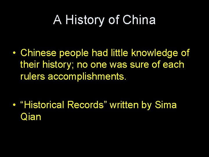 A History of China • Chinese people had little knowledge of their history; no