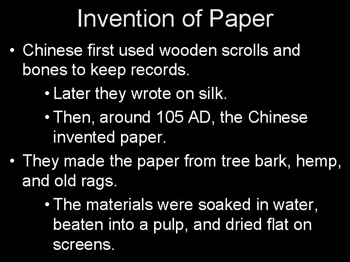 Invention of Paper • Chinese first used wooden scrolls and bones to keep records.