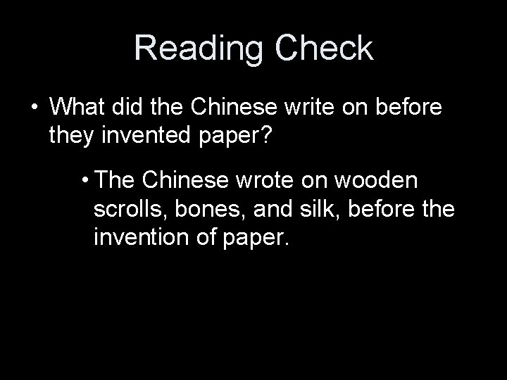 Reading Check • What did the Chinese write on before they invented paper? •