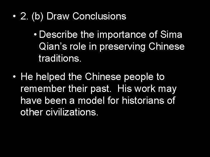  • 2. (b) Draw Conclusions • Describe the importance of Sima Qian’s role