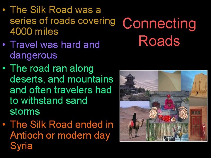  • The Silk Road was a series of roads covering 4000 miles •