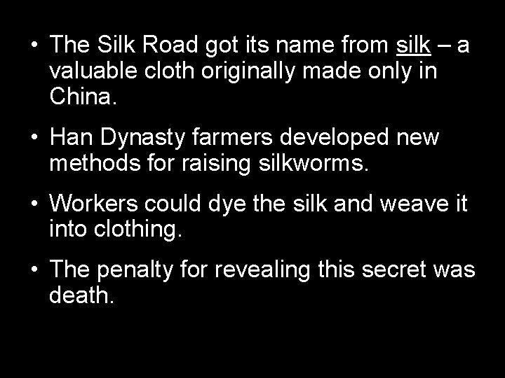  • The Silk Road got its name from silk – a valuable cloth