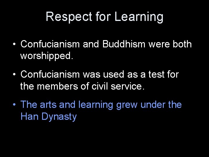 Respect for Learning • Confucianism and Buddhism were both worshipped. • Confucianism was used