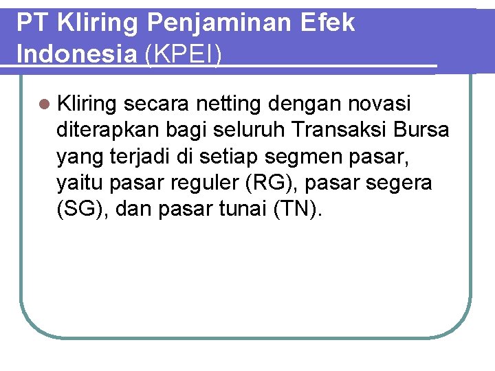 PT Kliring Penjaminan Efek Indonesia (KPEI) l Kliring secara netting dengan novasi diterapkan bagi