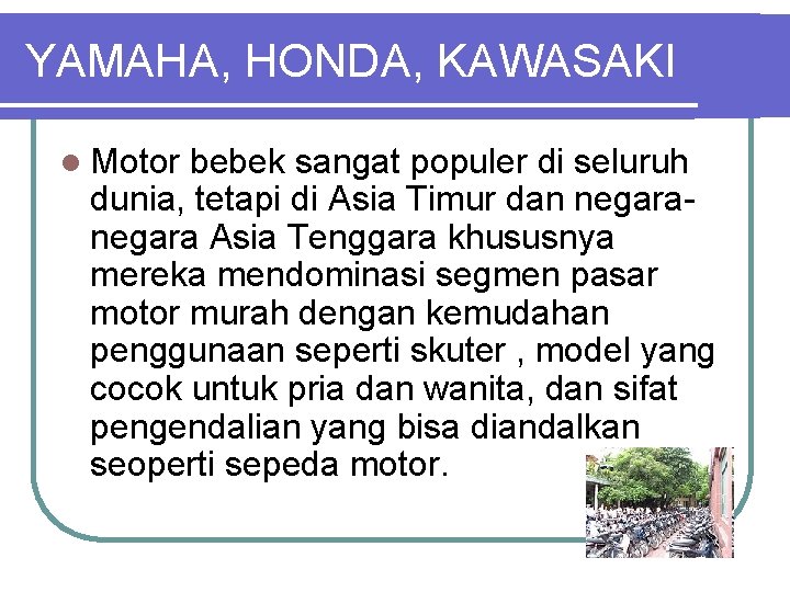 YAMAHA, HONDA, KAWASAKI l Motor bebek sangat populer di seluruh dunia, tetapi di Asia