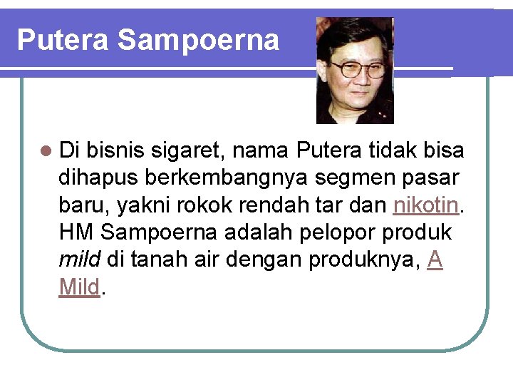 Putera Sampoerna l Di bisnis sigaret, nama Putera tidak bisa dihapus berkembangnya segmen pasar