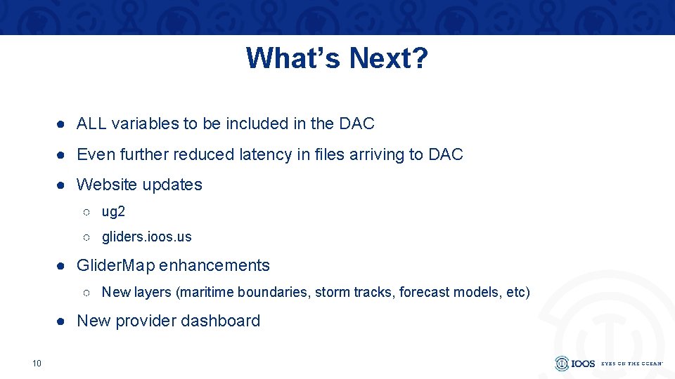 What’s Next? ● ALL variables to be included in the DAC ● Even further