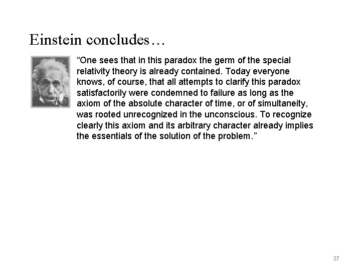 Einstein concludes… “One sees that in this paradox the germ of the special relativity Einstein concludes… “One sees that in this paradox the germ of the special relativity