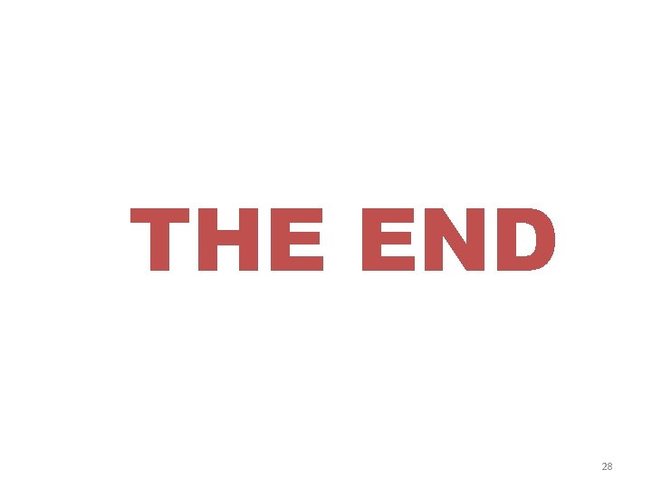THE END 28 THE END 28