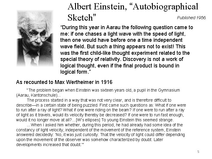 Albert Einstein, “Autobiographical Published 1956. Sketch” “During this year in Aarau the following question Albert Einstein, “Autobiographical Published 1956. Sketch” “During this year in Aarau the following question