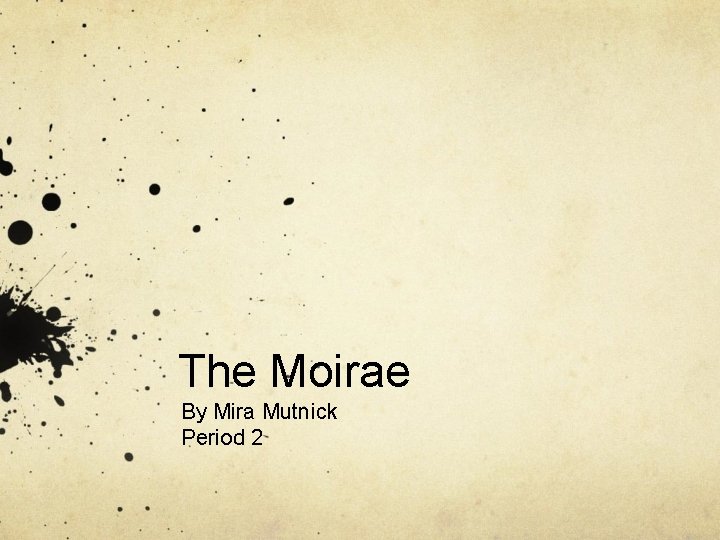 The Moirae By Mira Mutnick Period 2 