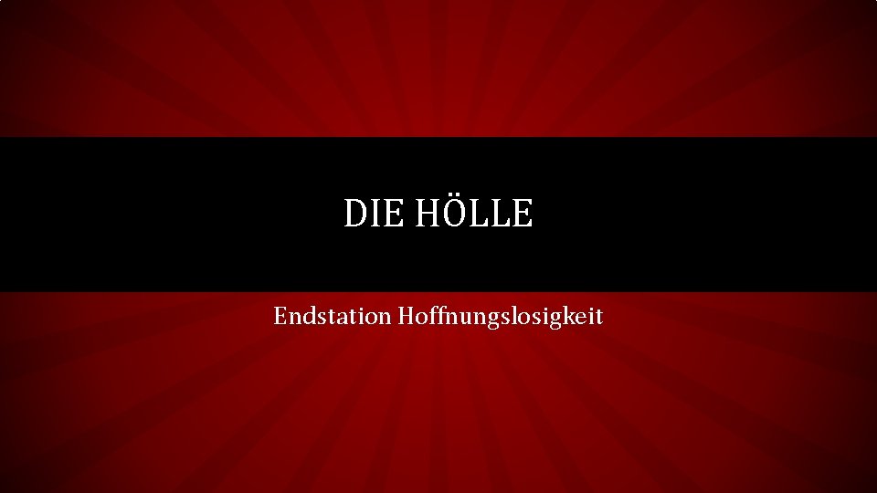 DIE HÖLLE Endstation Hoffnungslosigkeit 