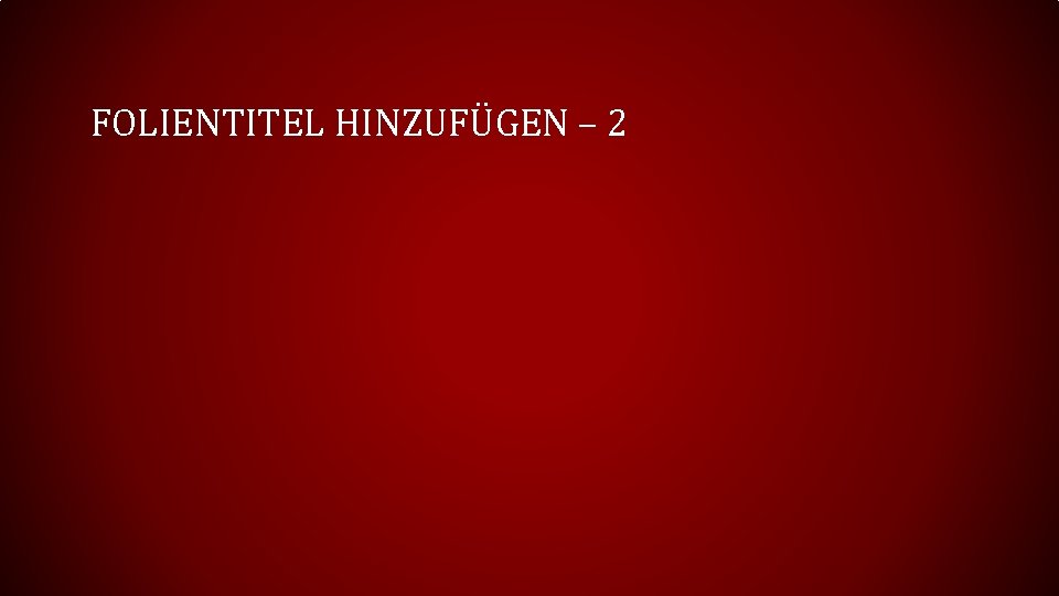 FOLIENTITEL HINZUFÜGEN – 2 