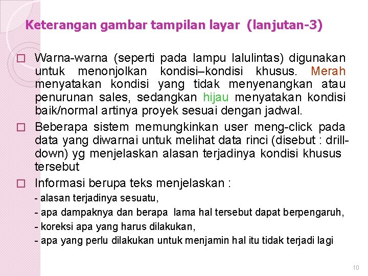 Keterangan gambar tampilan layar (lanjutan-3) Warna-warna (seperti pada lampu lalulintas) digunakan untuk menonjolkan kondisi–kondisi