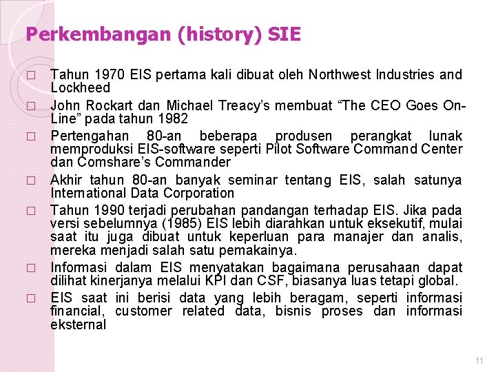 Perkembangan (history) SIE � � � � Tahun 1970 EIS pertama kali dibuat oleh