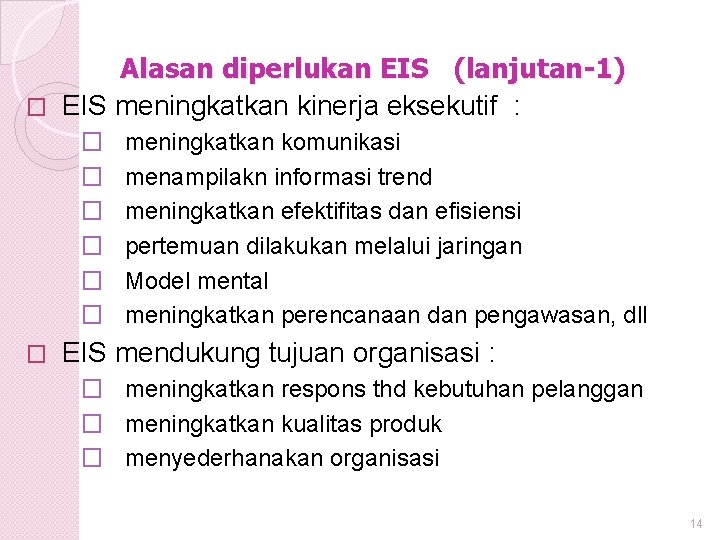 Alasan diperlukan EIS (lanjutan-1) � EIS meningkatkan kinerja eksekutif : � � � �