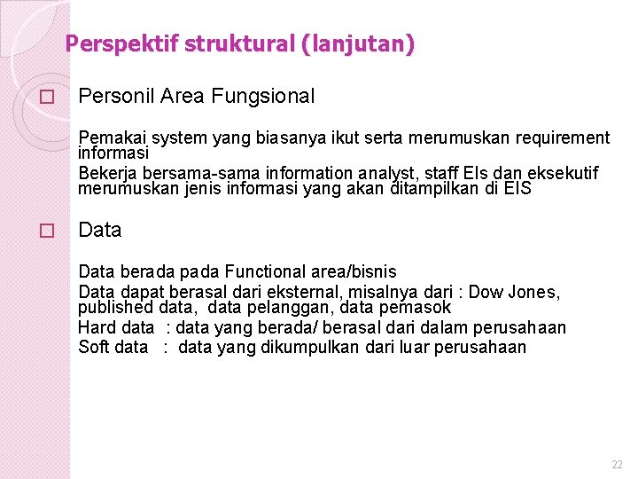 Perspektif struktural (lanjutan) � Personil Area Fungsional Pemakai system yang biasanya ikut serta merumuskan