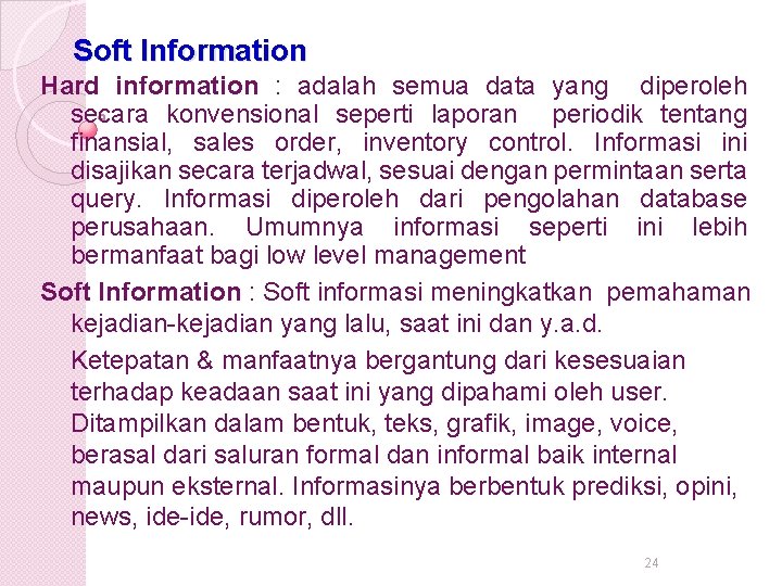 Soft Information Hard information : adalah semua data yang diperoleh secara konvensional seperti laporan