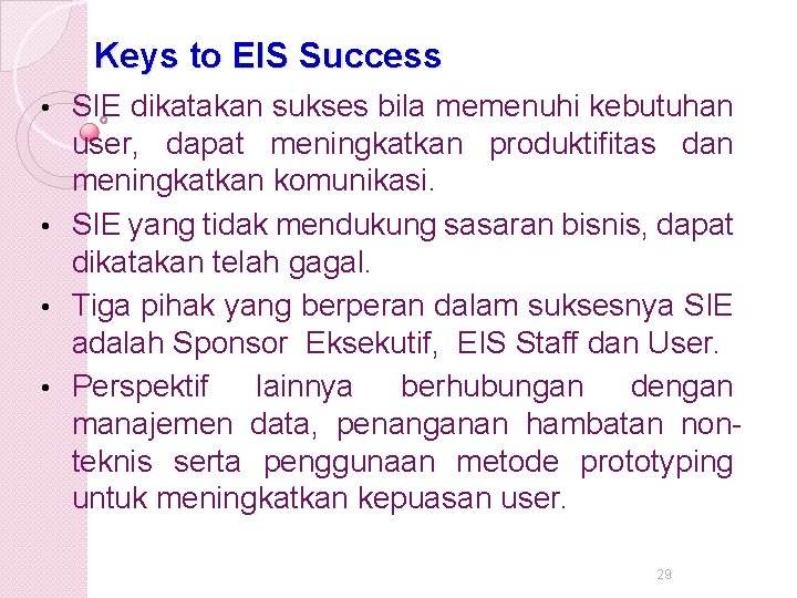 Keys to EIS Success SIE dikatakan sukses bila memenuhi kebutuhan user, dapat meningkatkan produktifitas