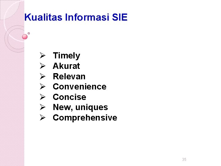 Kualitas Informasi SIE Ø Ø Ø Ø Timely Akurat Relevan Convenience Concise New, uniques