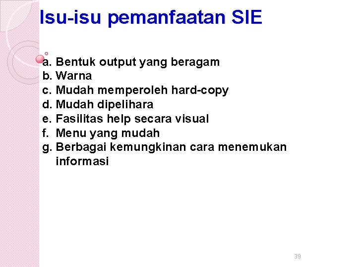 Isu-isu pemanfaatan SIE a. Bentuk output yang beragam b. Warna c. Mudah memperoleh hard-copy