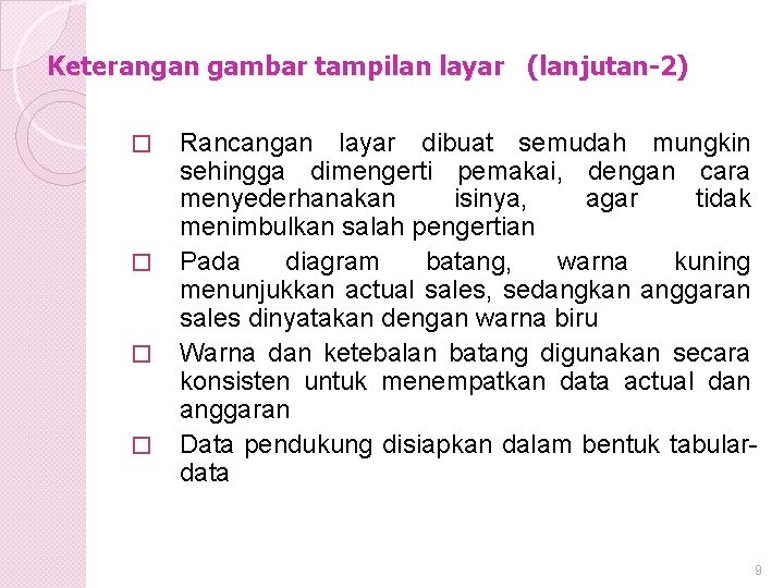 Keterangan gambar tampilan layar (lanjutan-2) � � Rancangan layar dibuat semudah mungkin sehingga dimengerti