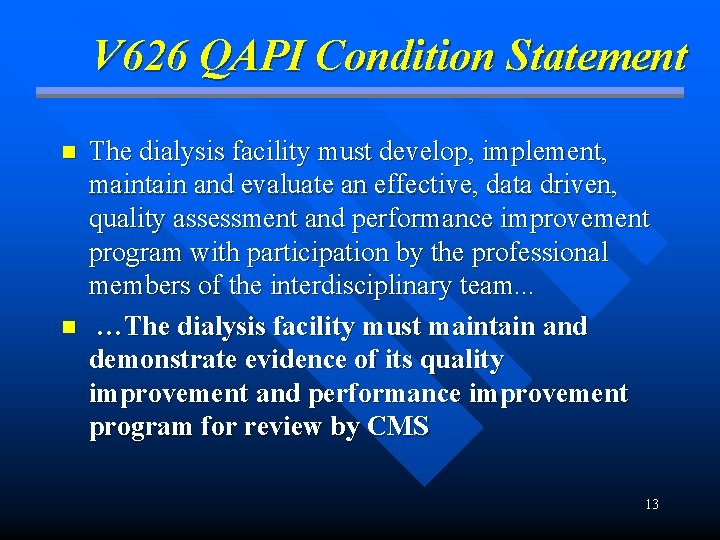 V 626 QAPI Condition Statement n n The dialysis facility must develop, implement, maintain