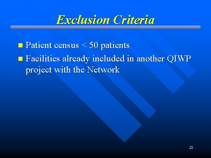 Exclusion Criteria Patient census < 50 patients n Facilities already included in another QIWP