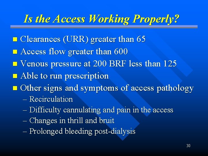 Is the Access Working Properly? Clearances (URR) greater than 65 n Access flow greater