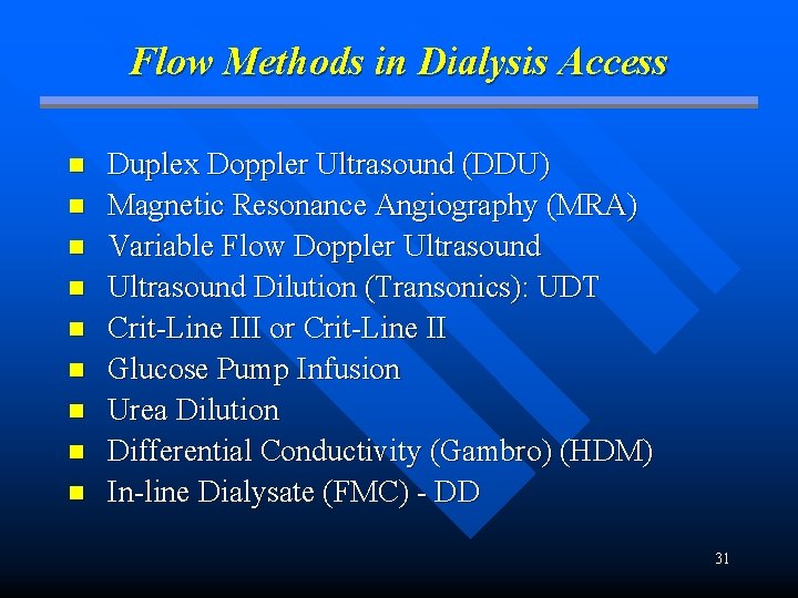 Flow Methods in Dialysis Access n n n n n Duplex Doppler Ultrasound (DDU)