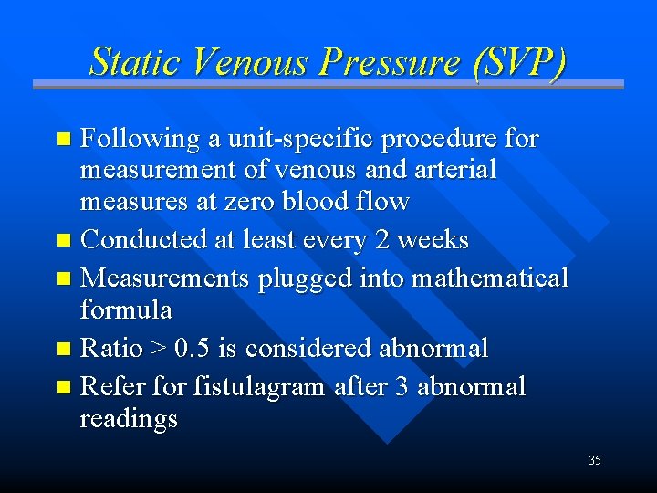 Static Venous Pressure (SVP) Following a unit-specific procedure for measurement of venous and arterial