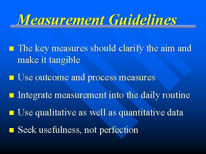 Measurement Guidelines n The key measures should clarify the aim and make it tangible