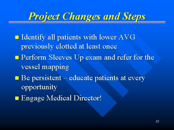 Project Changes and Steps Identify all patients with lower AVG previously clotted at least