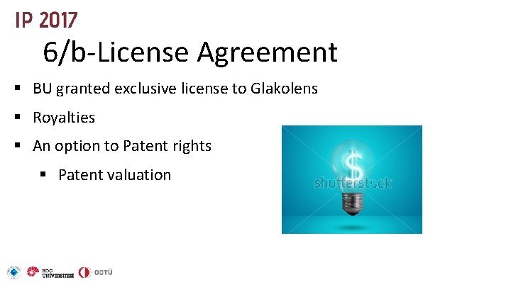 6/b-License Agreement § BU granted exclusive license to Glakolens § Royalties § An option