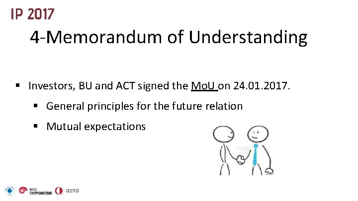 4 -Memorandum of Understanding § Investors, BU and ACT signed the Mo. U on