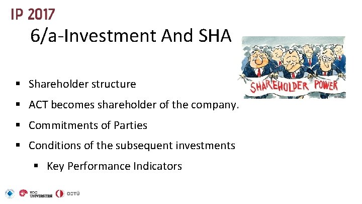 6/a-Investment And SHA § Shareholder structure § ACT becomes shareholder of the company. §