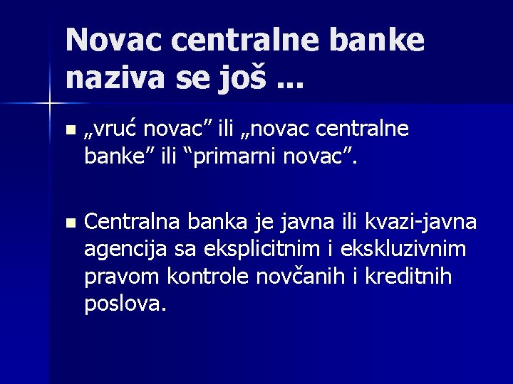 Novac centralne banke naziva se još. . . n „vruć novac” ili „novac centralne