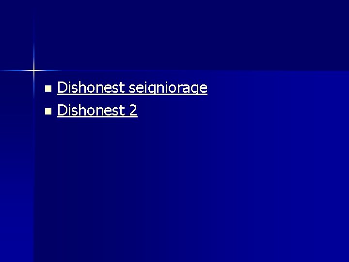 Dishonest seigniorage n Dishonest 2 n 