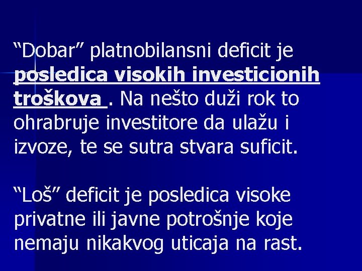 “Dobar” platnobilansni deficit je posledica visokih investicionih troškova. Na nešto duži rok to ohrabruje